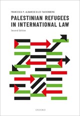 Palestinian Refugees in International Law - Francesca P. (Researcher Albanese ; Lex (Former Chief of the Ethics Office Takkenberg - 9780198784050