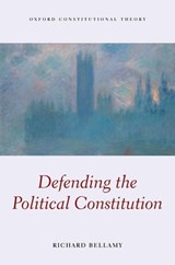 Defending the Political Constitution - Richard (Professor of Political Science Bellamy - 9780198784494