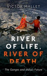 River of Life, River of Death - MALLET,  Victor (Asia News Editor, Financial Times) - 9780198786177