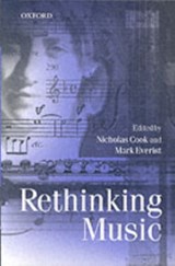Rethinking Music - NICHOLAS (PROFESSOR OF MUSIC,  Professor of Music, Cambridge University) Cook ; Mark (Professor of Music, Professor of Music, the University of Southampton) Everist - 9780198790044