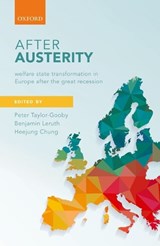 After Austerity - TAYLOR-GOOBY,  Peter (Research Professor of Social Policy, Research Professor of Social Policy, University of Kent) ; Leruth, Benjamin (Research Associate, Research Associate, University of Kent) ; Chung, Heejung (Senior Lecturer in Sociology and Social Policy, Reader in Sociology and Social Policy, - 9780198790273