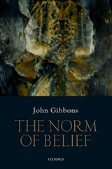 The Norm of Belief - John (St. Hilda's College Gibbons - 9780198791058