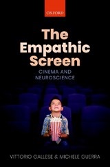 The Empathic Screen - VITTORIO (PROFESSOR OF PSYCHOBIOLOGY,  Professor of Psychobiology, Department of Medicine and Surgery, Unit of Neuroscience. University of Parma, Italy) Gallese ; Michele (Professor of Film Theory, Professor of Film Theory, University of Parma, Italy) Guerra - 9780198793533