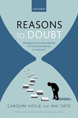 Reasons to Doubt - CAROLYN (PROFESSOR,  Professor, Centre for Criminology, University of Oxford) Hoyle ; Mai (Fellow, School of Regulation and Global Governance, Fellow, School of Regulation and Global Governance, Australia National University Reading) Sato - 9780198794578