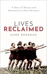 Lives Reclaimed - ROSEMAN,  Mark (Distinguished Professor and Pat M Glazer Chair in Jewish Studies, Indiana University, Bloomington) - 9780198802846