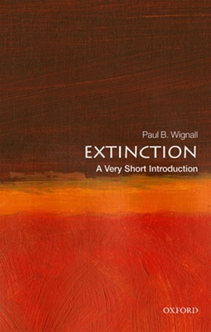 Extinction: A Very Short Introduction, WIGNALL, Paul B - Paperback - 9780198807285