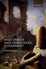 Hate Speech and Democratic Citizenship - Eric (Professor of Law and Humanities Heinze - 9780198816416