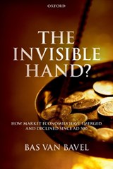 The Invisible Hand? - Bas van (Distinguished Professor of Transitions of Economy and Society Bavel - 9780198820451