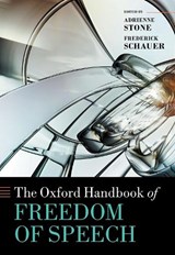 The Oxford Handbook of Freedom of Speech - ADRIENNE (REDMOND BARRY DISTINGUISHED PROFESSOR,  Redmond Barry Distinguished Professor, The University of Melbourne) Stone ; Frederick (David and Mary Harrison Distinguished Professor of Law, David and Mary Harrison Distinguished Professor of Law, University of Virginia) Schauer - 9780198827580