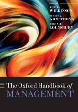 The Oxford Handbook of Management - Adrian (Professor and Director Wilkinson ; Steven J (Professor of Organizational Behaviour Armstrong ; Michael (Professor and Canada Research Chair in Entrepreneurship & Innovation Lounsbury - 9780198828006