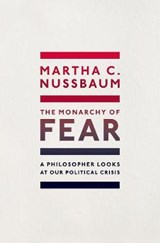 The Monarchy of Fear - NUSSBAUM,  Martha C. (Ernst Freund Distinguished Service Professor of Law and Ethics, University of Chicago) - 9780198830214