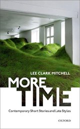 More Time - LEE CLARK (HOLMES PROFESSOR OF BELLES-LETTRES,  Department of English, Princeton University) Mitchell - 9780198839224