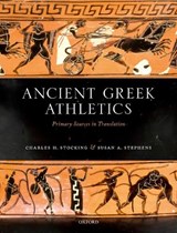 Ancient Greek Athletics - CHARLES H. (ASSOCIATE PROFESSOR,  Classical Studies, Associate Professor, Classical Studies, Western University, Ontario) Stocking ; Susan A. (Sara Hart Kimball Professor in the Humanities, Sara Hart Kimball Professor in the Humanities, Stanford University) Stephens - 9780198839590