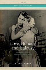 Love, Honour, and Jealousy - NIAMH (LECTURER IN MODERN EUROPEAN HISTORY,  Lecturer in Modern European History, Queen's University Belfast) Cullen - 9780198840374
