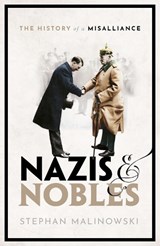 Nazis and Nobles - Stephan (Senior Lecturer Malinowski - 9780198842552