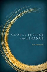 Global Justice & Finance - TIM (PROFESSOR OF ENVIRONMENTAL POLITICAL THEORY,  Professor of Environmental Political Theory, University of Edinburgh) Hayward - 9780198842767