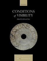 Conditions of Visibility - RICHARD (WILLIAM B. OGDEN DISTINGUISHED SERVICE PROFESSOR OF ART HISTORY,  Cinema & Media Studies, William B. Ogden Distinguished Service Professor of Art History, Cinema & Media Studies, The College of the University of Chicago) Neer - 9780198845560
