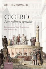 Cicero, Post Reditum Speeches: Introduction, Text, Translation, and Commentary - Gesine (Professor of Latin Manuwald - 9780198850755