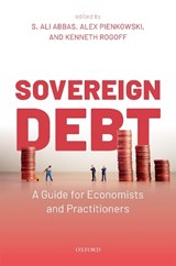 Sovereign Debt - S. Ali (Advisor Abbas ; Alex (Economist Pienkowski ; Kenneth (Thomas D. Cabot Professor of Public Policy and Professor of Economics Rogoff - 9780198850823