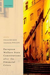 European Welfare State Constitutions after the Financial Crisis - ULRICH (DIRECTOR,  Director, Max Planck Institute for Social Law and Social Policy) Becker ; Anastasia (Senior Research Fellow, Senior Research Fellow, Max Planck Institute for Social Law and Social Policy) Poulou - 9780198851776