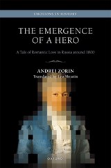 The Emergence of a Hero - Andrei (Professor and Chair of Russian Zorin - 9780198852162