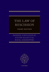 The Law of Rescission - Dominic (Inns of Court) O'Sullivan KC ; Steven (Barrister Elliott KC ; Rafal (Partner Zakrzewski - 9780198852285