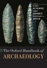 The Oxford Handbook of Archaeology - Barry (University of Oxford Cunliffe ; Chris (University of Oxford Gosden ; Rosemary A. (University of California at Berkeley Joyce - 9780198855200