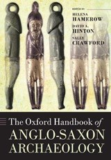 The Oxford Handbook of Anglo-Saxon Archaeology - Helena (Professor of Early Medieval Archaeology Hamerow ; David A. (Emeritus Professor Hinton ; Sally (Birmingham University) Crawford - 9780198856016