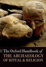 The Oxford Handbook of the Archaeology of Ritual and Religion - Timothy (University of Exeter Insoll - 9780198858058