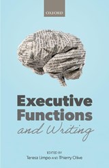 Executive Functions and Writing - TERESA (ASSISTANT PROFESSOR,  Assistant Professor, Faculty of Psychology and Educational Sciences, University of Porto, Portugal) Limpo ; Thierry (Senior Researcher at the Centre National de la Recherche Scientifique (CNRS) & Universite de Poitiers, France) Olive - 9780198863564