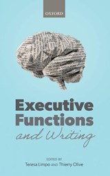Executive Functions and Writing - Teresa (Assistant Professor Limpo ; Thierry (Senior Researcher at the Centre National de la Recherche Scientifique (CNRS) & Universite de Poitiers Olive - 9780198863564