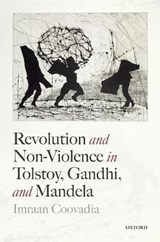 Revolution and Non-Violence in Tolstoy, Gandhi, and Mandela - IMRAAN (DIRECTOR OF THE WRITING PROGRAMME,  Director of the Writing Programme, University of Cape Town) Coovadia - 9780198863694
