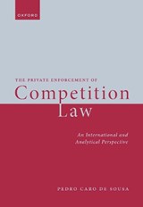 The Private Enforcement of Competition Law - Pedro (Agent Caro de Sousa - 9780198890591