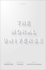 The Moral Universe - John (Associate Professor of Philosophy Bengson ; Terence (Marsh Professor of Intellectual and Moral Philosophy Cuneo ; Russ (Professor of Philosophy Shafer-Landau - 9780198914693