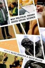 Why Political Theory Needs Social Science - Alice (Associate Professor of Political Theory Baderin ; David (Senior Research Fellow Miller - 9780198914976