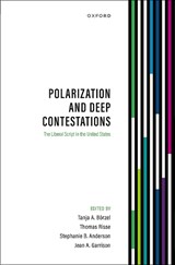 Polarization and Deep Contestations - Tanja A. (Professor of Political Science and European Integration Borzel ; Thomas (Senior Professor of International Politics Risse ; Stephanie B. (Professor and Head of the School of Politics Anderson - 9780198916444