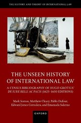 The Unseen History of International Law - Mark (Heisenberg Professor Somos ; Matthew (Senior Research Fellow Cleary ; Pablo (Research Assistant Dufour ; Edward (Senior Research Fellow Jones Corredera - 9780198952060