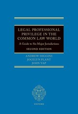 Legal Professional Privilege in the Common Law World - Prof Andrew (Professor of Civil Justice Systems Higgins ; Jocelyn R W (Pupil Barrister Plant ; John (Barrister Yap - 9780198961147