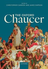 The Oxford Chaucer - Christopher (Bloomberg Distinguished Professor of English and Classics Cannon ; James (Donald P. and Katherine B. Loker Professor of English Simpson - 9780198980315