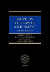Smith on The Law of Assignment - Rachael (Professor of Tort Law Mulheron ; Marcus Smith ; Nico Leslie ; Gillian Hughes - 9780198991281