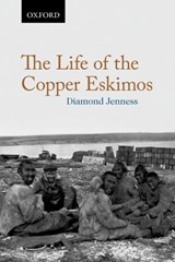 The Life of the Copper Eskimos - Barnett (Senior Scholar Richling ; The late Diamond (Chief of the Anthropological Division Jenness - 9780199017867