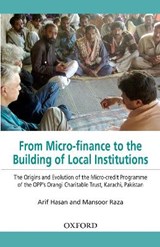 From Micro-finance to the Building of Local Institutions: The Evolution of Micro-credit Programme of the OPP's Orangi Charitable Trust, Karachi, Pakistan - Arif Hasan ; Mansoor Raza - 9780199065097