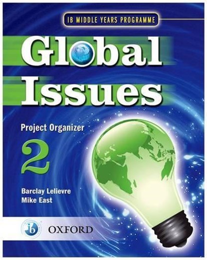 Global Issues: MYP Project Organizer 2, Mike East ; Barclay Lelievre - Paperback - 9780199180806