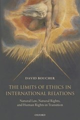 The Limits of Ethics in International Relations - DAVID (PROFESSOR OF POLITICAL PHILOSOPHY AND INTERNATIONAL RELATIONS,  Cardiff University) Boucher - 9780199203529