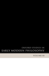 Oxford Studies in Early Modern Philosophy Volume 3 - Daniel (Princeton University) Garber ; Steven (University of Wisconsin-Madison) Nadler - 9780199203949