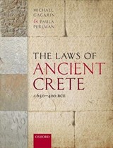 The Laws of Ancient Crete, c.650-400 BCE - MICHAEL (PROFESSOR EMERITUS OF CLASSICS,  Professor Emeritus of Classics, University of Texas at Austin) Gagarin ; Paula (Professor of Classics, Professor of Classics, University of Texas at Austin) Perlman - 9780199204823