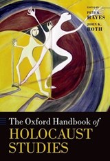 The Oxford Handbook of Holocaust Studies - Peter (Theodore Z. Weiss Professor of Holocaust Studies Hayes ; John K. (Edward J. Sexton Professor Emeritus of Philosophy Roth - 9780199211869