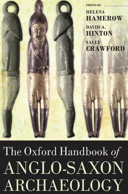 The Oxford Handbook of Anglo-Saxon Archaeology, HELENA (PROFESSOR OF EARLY MEDIEVAL ARCHAEOLOGY,  Institute of Archaeology, University of Oxford) Hamerow ; David A. (Emeritus Professor, University of Southampton) Hinton ; Sally (Birmingham University) Crawford - Gebonden - 9780199212149