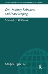 Civil-Military Relations and Peacekeeping - Michael Williams - 9780199223763
