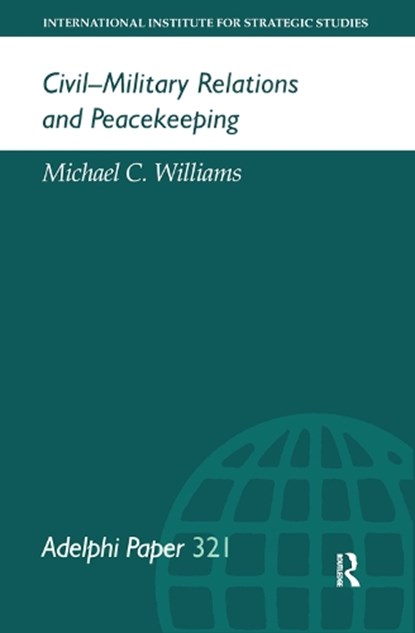 Civil-Military Relations and Peacekeeping, Michael Williams - Paperback - 9780199223763